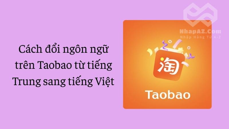 Cách đổi ngôn ngữ trên Taobao từ tiếng Trung sang tiếng Việt Cách đổi ngôn ngữ trên Taobao từ tiếng Trung sang tiếng Việt