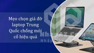 Mẹo chọn giá đỡ laptop Trung Quốc chống mỏi cổ hiệu quả