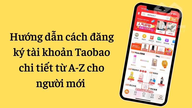 Hướng dẫn đăng ký tài khoản Taobao chi tiết từ A-Z cho người mới Hướng dẫn đăng ký tài khoản Taobao chi tiết từ A-Z cho người mới