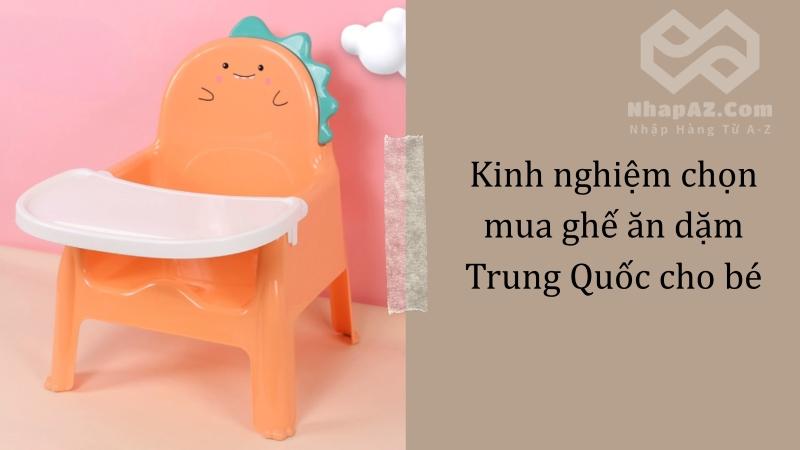 Kinh nghiệm chọn mua ghế ăn dặm Trung Quốc cho bé