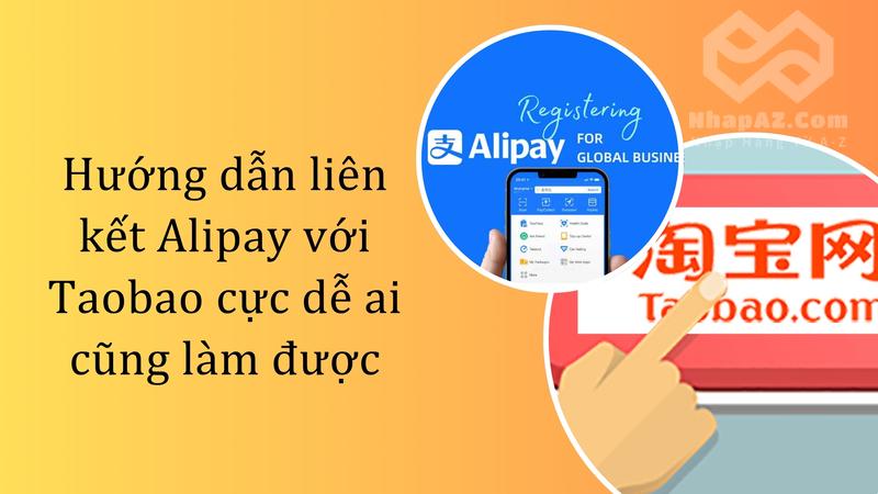 Hướng dẫn liên kết Alipay với Taobao cực dễ ai cũng làm được
