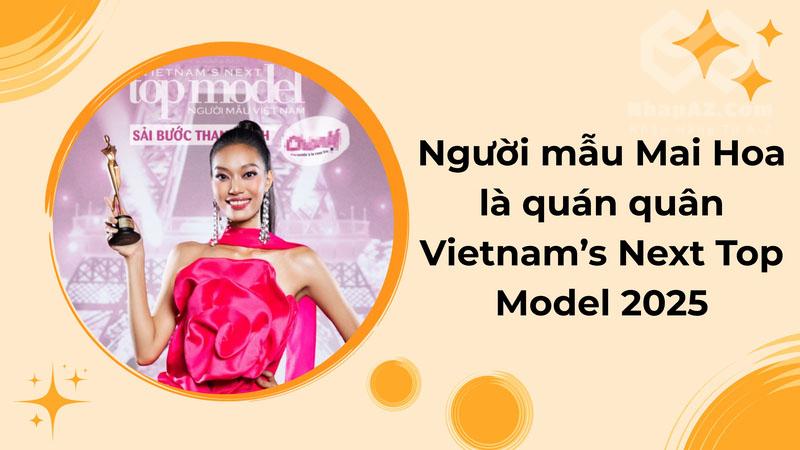 nguoi mau mai hoa la quan quan vietnams next top model 2025