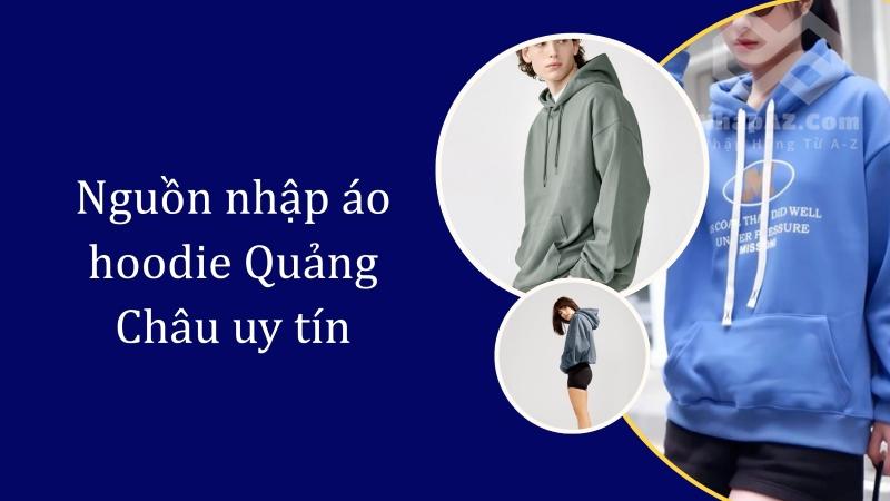 Nguồn nhập áo hoodie Quảng Châu uy tín