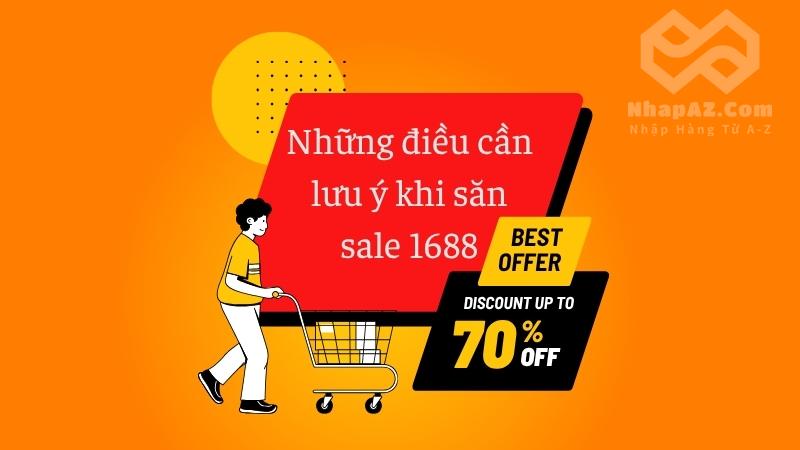 Những lưu ý quan trọng khi săn sale 1688
