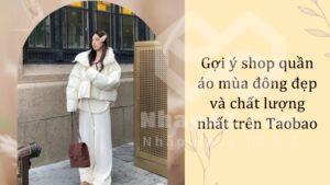 Gợi ý shop quần áo mùa đông đẹp và chất lượng nhất trên Taobao