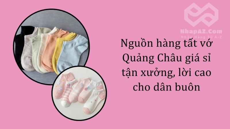 Nguồn hàng tất vớ Quảng Châu giá sỉ tận xưởng, lời cao cho dân buôn Nguồn hàng tất vớ Quảng Châu giá sỉ tận xưởng, lời cao cho dân buôn