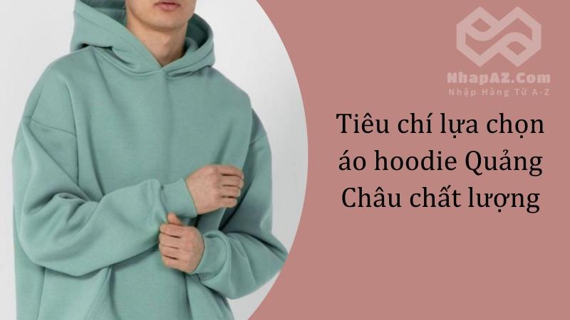Tiêu chí lựa chọn áo hoodie Quảng Châu chất lượng