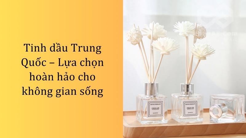 Tinh dầu Trung Quốc – Lựa chọn hoàn hảo cho không gian sống Tinh dầu Trung Quốc – Lựa chọn hoàn hảo cho không gian sống