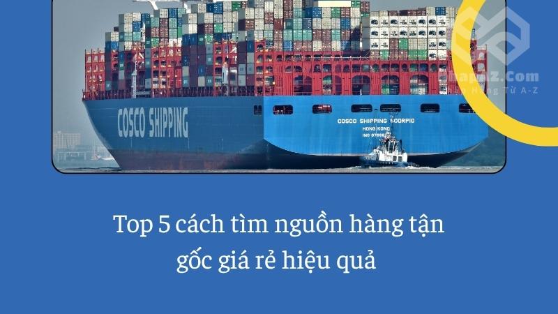 NhapAZ bật mí 5 cách tìm nguồn hàng tận gốc giá rẻ nhưng ít ai biết Top 5 cách tìm nguồn hàng tận gốc giá rẻ hiệu quả