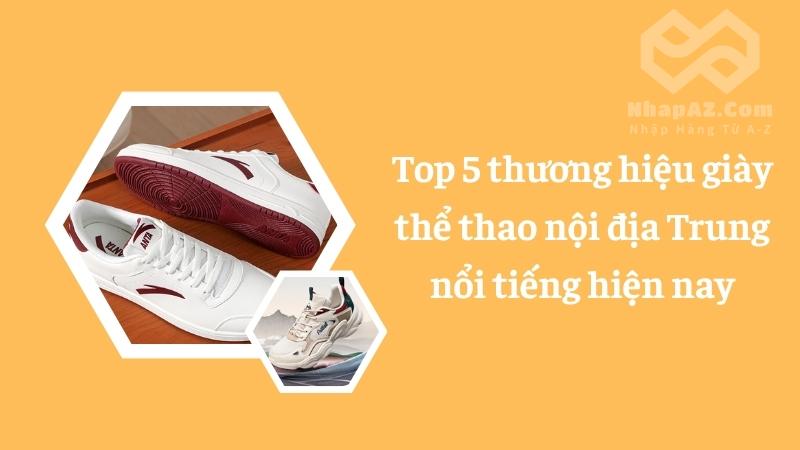 Top 5 thương hiệu giày thể thao nội địa Trung nổi tiếng hiện nay Top 5 thương hiệu giày thể thao nội địa Trung nổi tiếng hiện nay