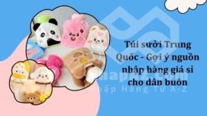 Túi sưởi Trung Quốc - Gợi ý nguồn nhập hàng giá sỉ cho dân buôn