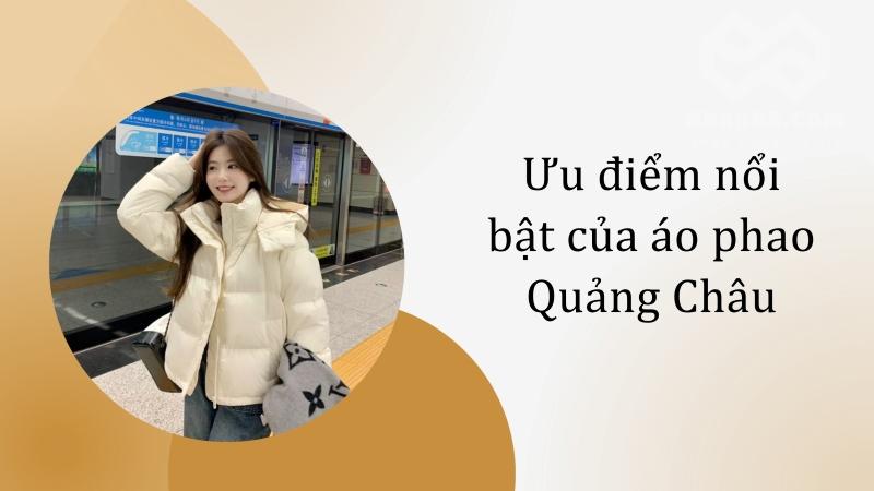 Áo phao Quảng Châu nữ: Sang trọng, ấm áp và cực kỳ tôn dáng Ưu điểm nổi bật của áo phao Quảng Châu
