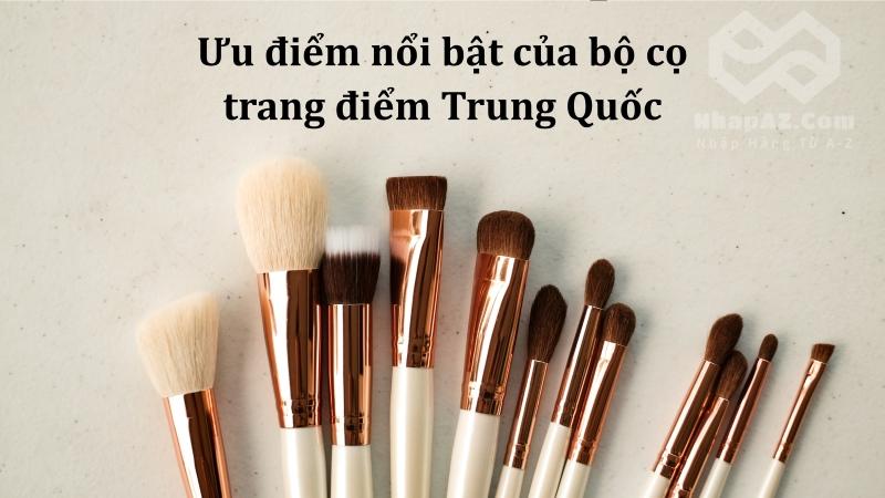Ưu điểm nổi bật của bộ cọ trang điểm Trung Quốc
