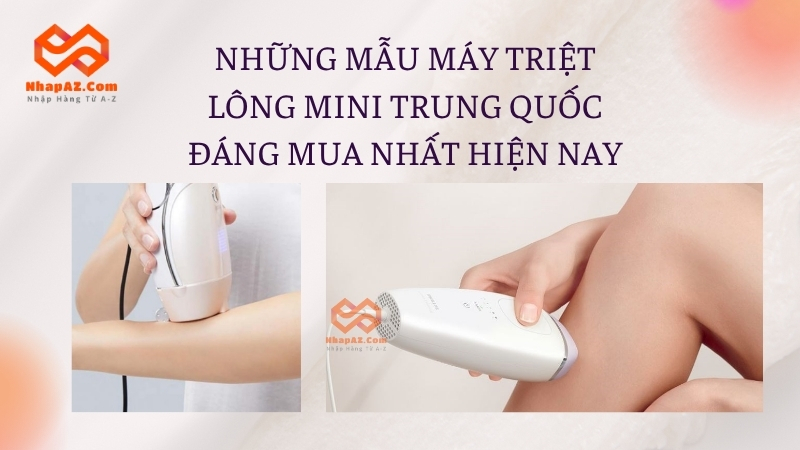 Những mẫu máy triệt lông mini Trung Quốc đáng mua nhất hiện nay Những mẫu máy triệt lông mini Trung Quốc đáng mua nhất hiện nay