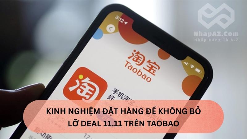Đại Tiệc Sale 11.11 Trên Taobao – Mua Sắm Thả Ga, Ưu Đãi Không Giới Hạn Kinh nghiệm đặt hàng để không bỏ lỡ deal 11.11 trên Taobao