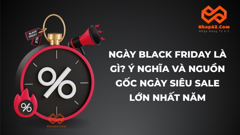 Ngày Black Friday là gì? Ý nghĩa và nguồn gốc ngày siêu sale lớn nhất năm
