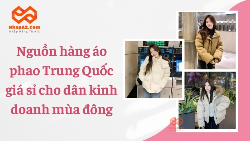 Nguồn hàng áo phao Trung Quốc giá sỉ cho dân kinh doanh mùa đông