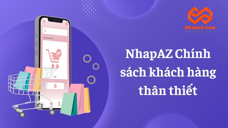 NhapAZ Chính sách khách hàng thân thiết