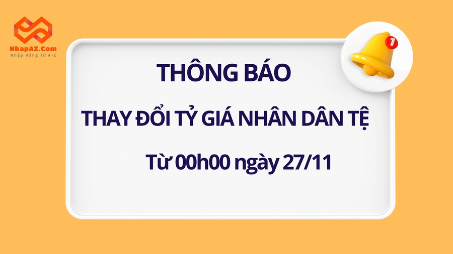 NhapAZ thông báo thay đổi tỷ giá Nhân dân tệ từ ngày 27/11/2025
