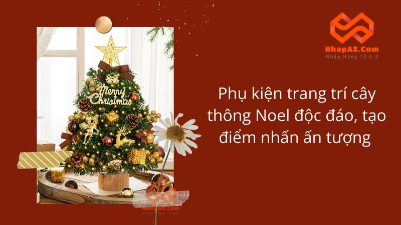 Phụ kiện trang trí cây thông Noel độc đáo, tạo điểm nhấn ấn tượng
