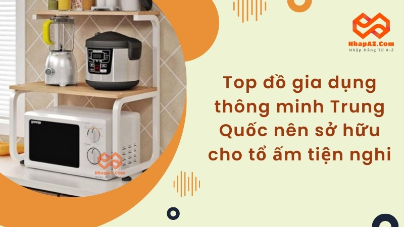Top đồ gia dụng thông minh Trung Quốc nên sở hữu cho tổ ấm tiện nghi