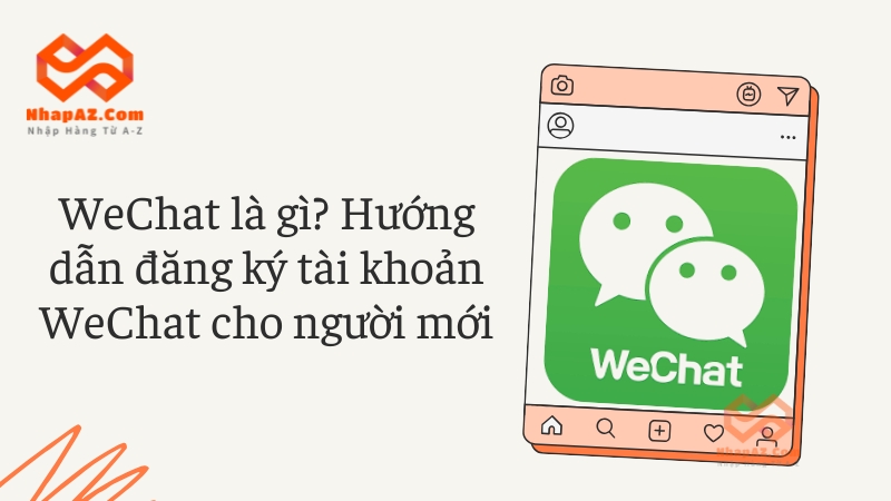 WeChat là gì? Hướng dẫn đăng ký tài khoản WeChat cho người mới