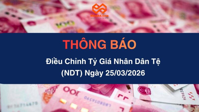 Thông Báo Điều Chỉnh Tỷ Giá Nhân Dân Tệ (NDT) Ngày 25/03/2026