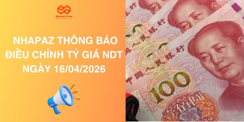 NhapAZ Thông Báo Điều Chỉnh Tỷ Giá NDT Ngày 16/04/2026