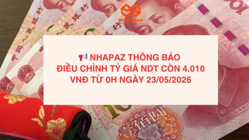 NHAPAZ THÔNG BÁO ĐIỀU CHỈNH TỶ GIÁ NDT CÒN 4.010 VNĐ TỪ 0H NGÀY 23/05/2026 NHAPAZ THÔNG BÁO ĐIỀU CHỈNH TỶ GIÁ NDT CÒN 4.010 VNĐ TỪ 0H NGÀY 23/05/2026