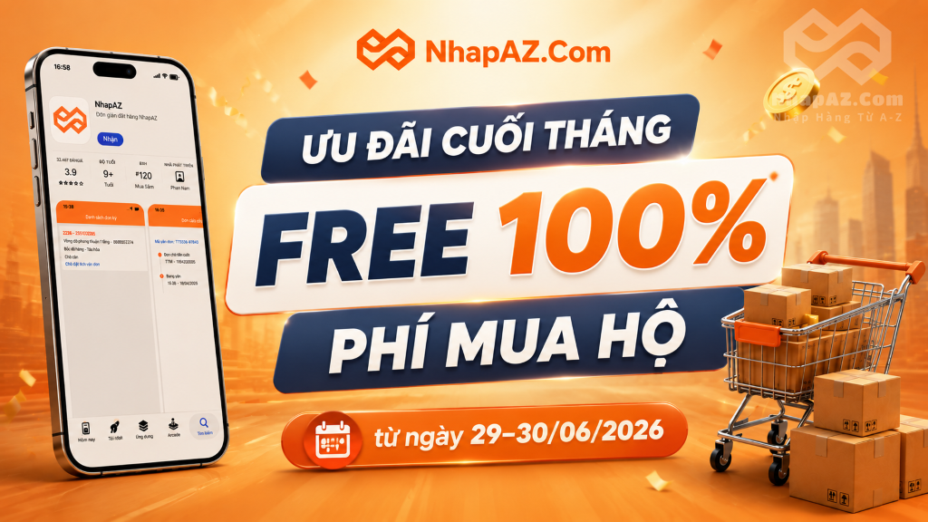 ƯU ĐÃI CUỐI THÁNG: FREE 100% PHÍ MUA HỘ, DUY NHẤT 29-30/06/2026