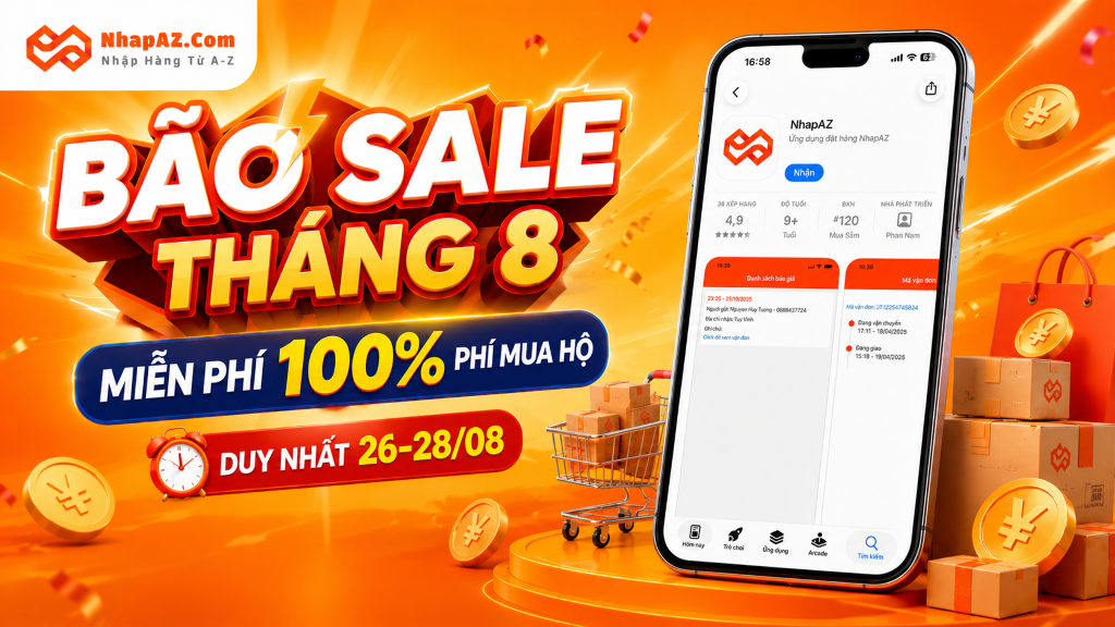 Bão sale tháng 8: NhapAZ miễn phí 100% phí mua hộ, nhập hàng Trung Quốc siêu hời Bão sale tháng 8: NhapAZ miễn phí 100% phí mua hộ, nhập hàng Trung Quốc siêu hời