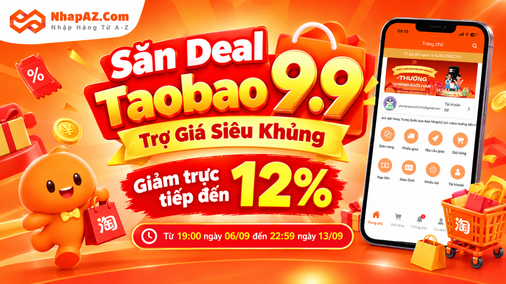 Taobao 9.9 Trợ Giá Đến 12% – Cơ Hội Săn Hàng Giá Tốt Taobao 9.9 Trợ Giá Đến 12% – Cơ Hội Săn Hàng Giá Tốt